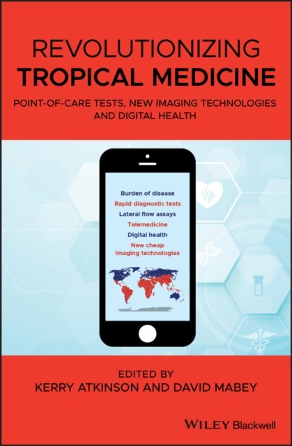 Revolutionizing Tropical Medicine – Point–of–Care Tests, New Imaging Technologies and Digital Health