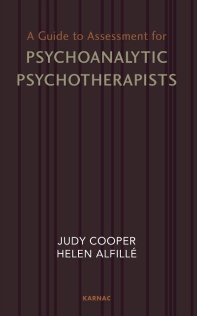 A Guide to Assessment for Psychoanalytic Psychotherapists
