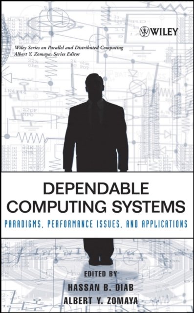 Dependable Computing Systems – Paradigms Performance Issues and Applications
