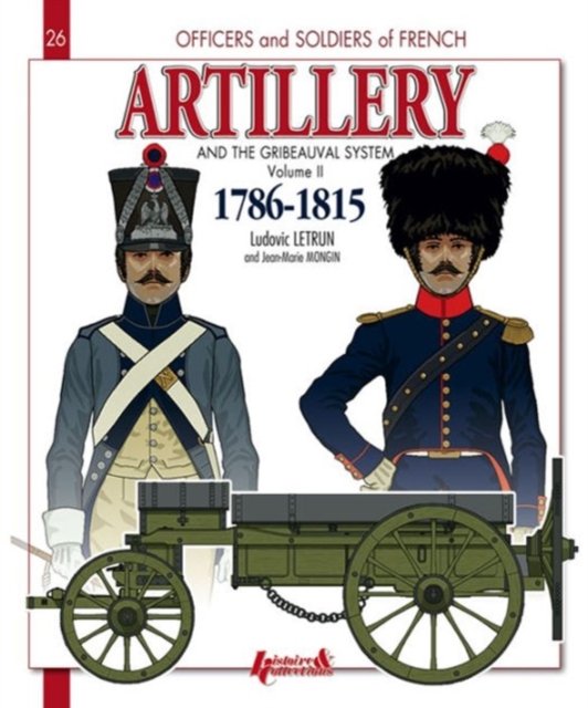 Artillery and the Gribeauval System 1786-1815