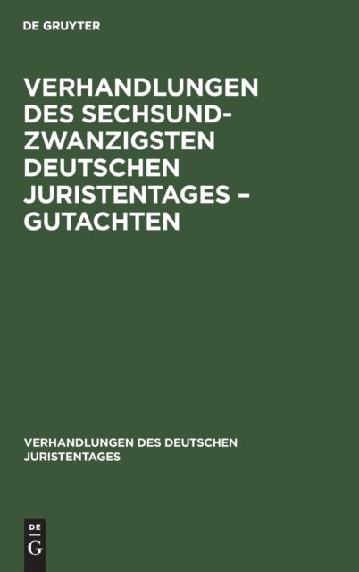 Verhandlungen des Sechsundzwanzigsten Deutschen Juristentages – Gutachten
