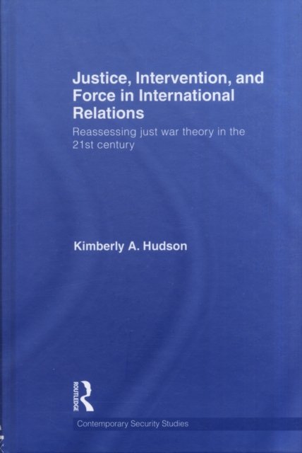 Justice, Intervention, and Force in International Relations