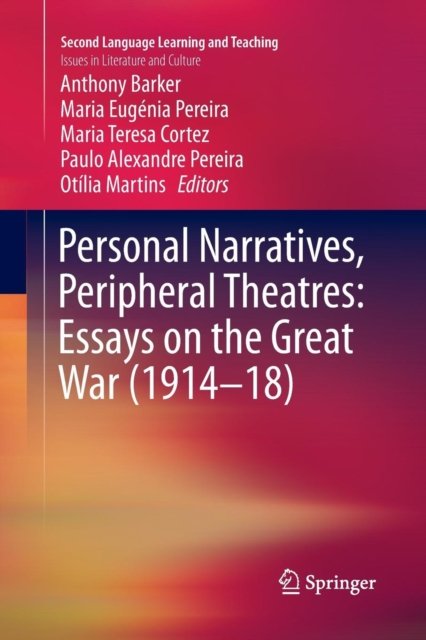 Personal Narratives, Peripheral Theatres: Essays on the Great War (1914–18)