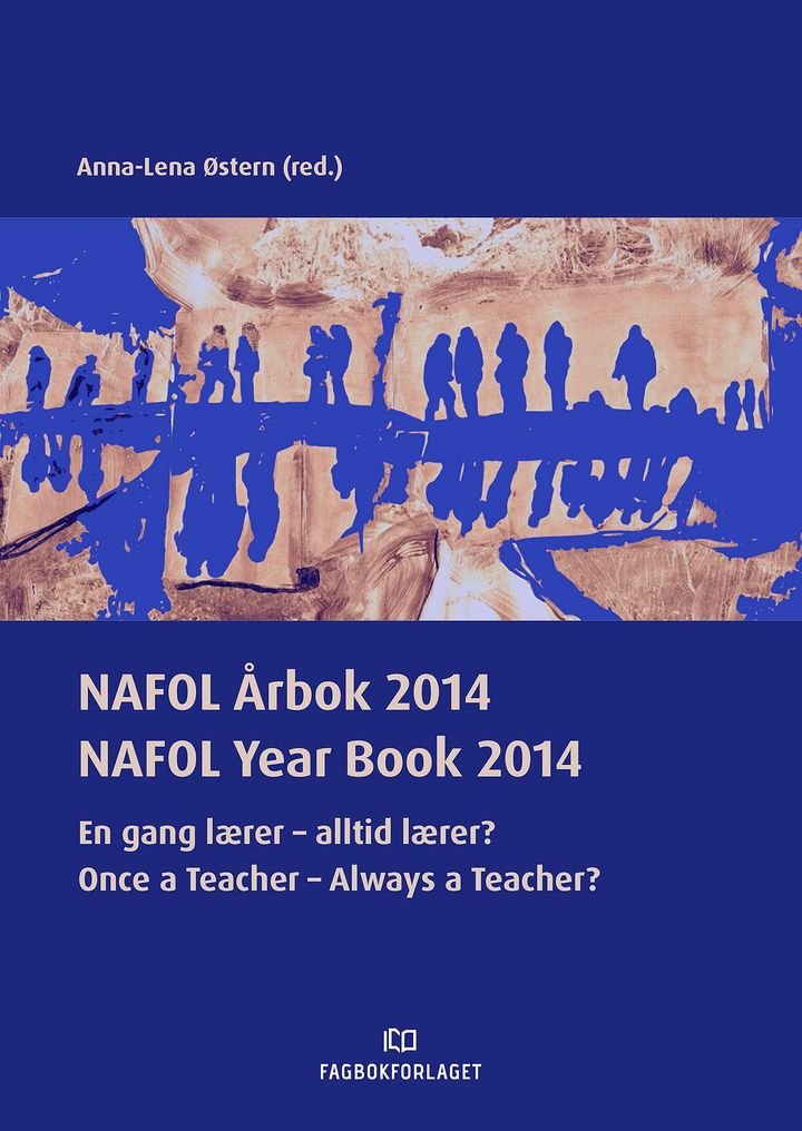 NAFOL årbok 2014 = NAFOL year book 2014 : once a teacher - always a teacher?
