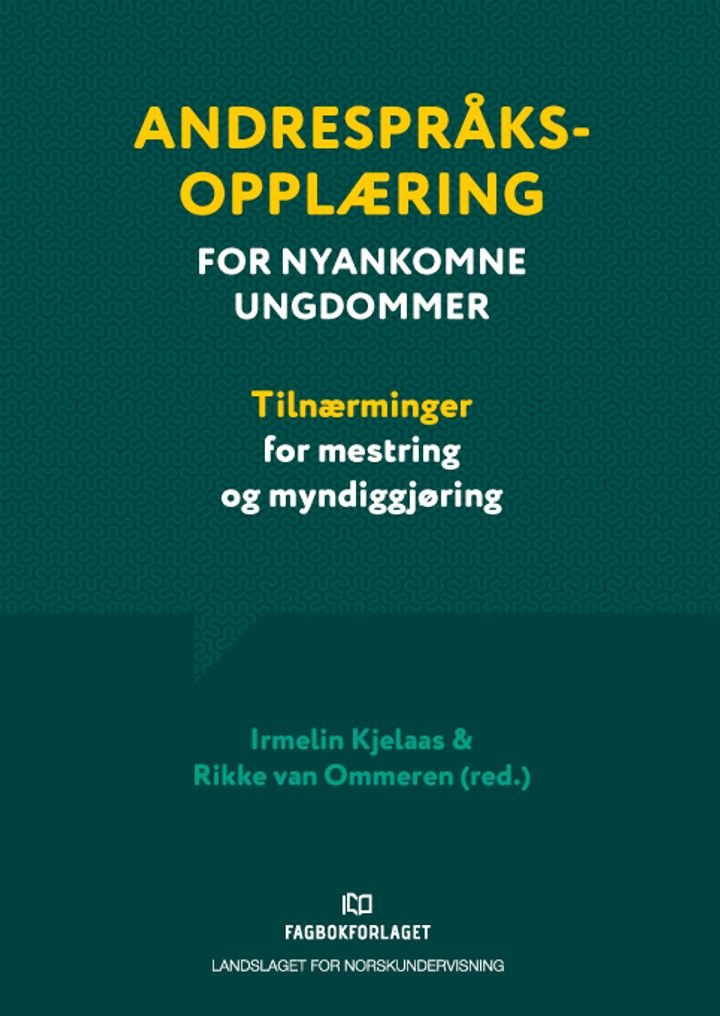 Andrespråksopplæring for nyankomne ungdommer - tilnærminger for mestring og myndiggjøring