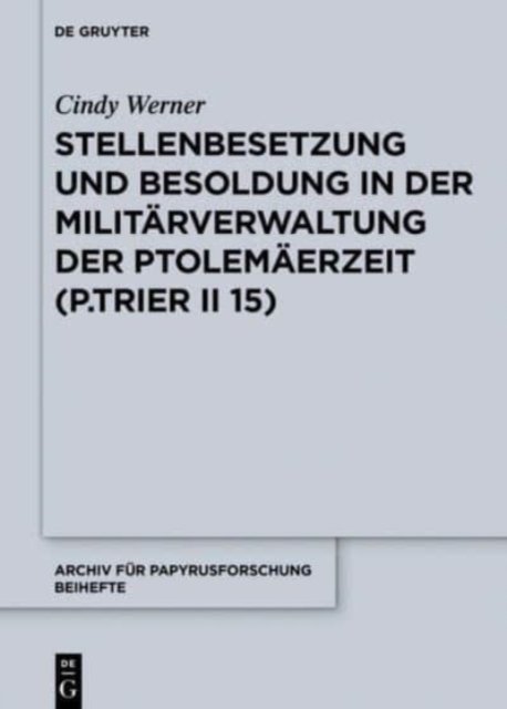 Stellenbesetzung und Besoldung in der Militarverwaltung der Ptolemaerzeit (P.Trier II 15)