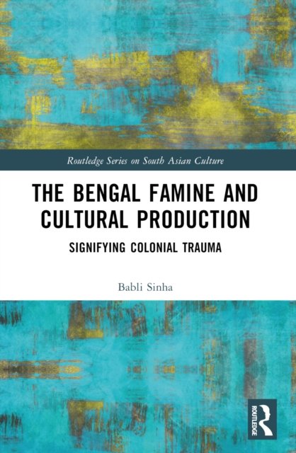The Bengal Famine and Cultural Production