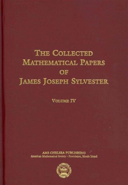 The Collected Mathematical Papers of James Joseph Sylvester, Volume 4