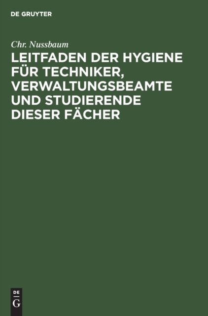 Leitfaden Der Hygiene Fur Techniker, Verwaltungsbeamte Und Studierende Dieser Facher