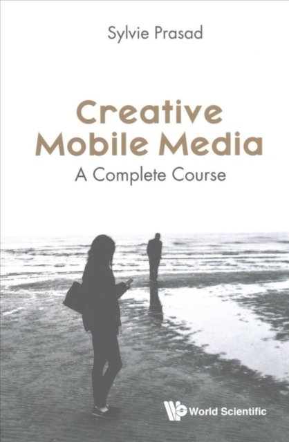 Creative Mobile Media: A Complete Course