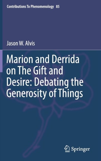 Marion and Derrida on The Gift and Desire: Debating the Generosity of Things