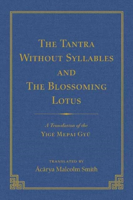 The Tantra Without Syllables (Volume 3) and The Blazing Lamp Tantra (Volume 4)