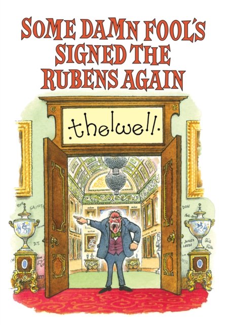 Some Damn Fool''s Signed the Rubens Again