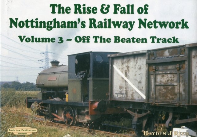 The Rise and Fall of Nottingham's Railways Network