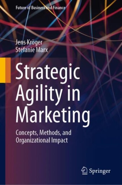Agiles Marketing. Wie Marketing in Dynamischen Zeiten Zum Business Enabler Wird