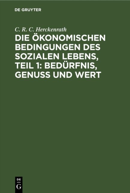 Die Okonomischen Bedingungen Des Sozialen Lebens, Teil 1: Bedurfnis, Genuss Und Wert