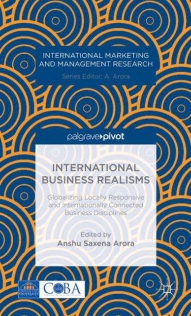 International Business Realisms: Globalizing Locally Responsive and Internationally Connected Business Disciplines