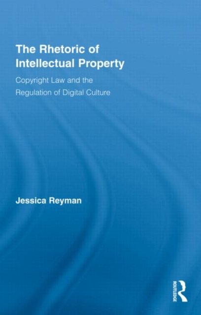 The Rhetoric of Intellectual Property