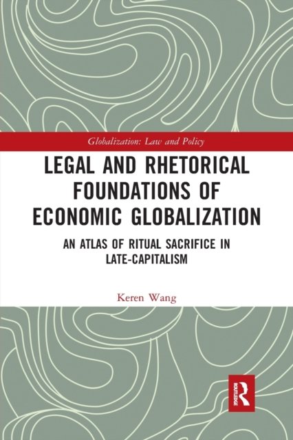 Legal and Rhetorical Foundations of Economic Globalization