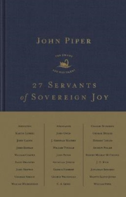 27 Servants of Sovereign Joy – Faithful, Flawed, and Fruitful