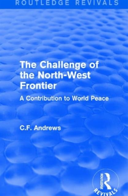 Routledge Revivals: The Challenge of the North-West Frontier (1937)