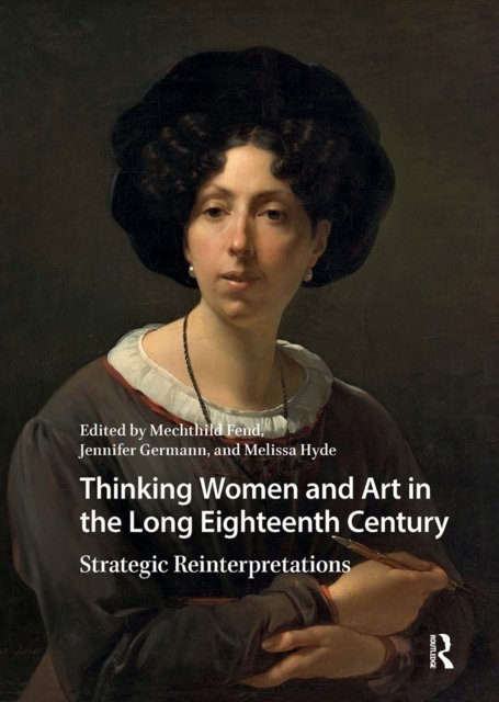 Thinking Women and Art in the Long Eighteenth Century – Strategic Reinterpretations