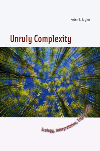 Unruly Complexity – Ecology, Interpretation, Engagement