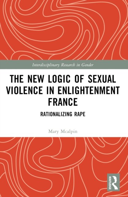 The New Logic of Sexual Violence in Enlightenment France