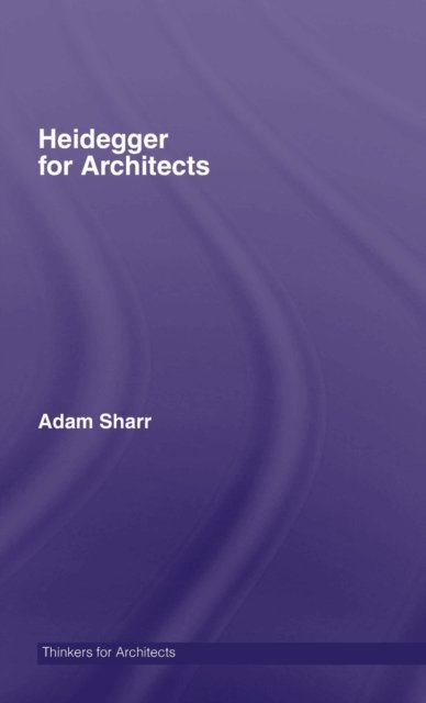 Heidegger for Architects