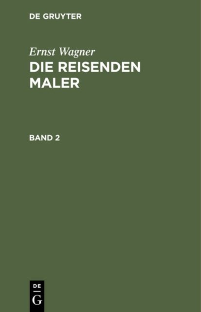 Ernst Wagner: Die Reisenden Maler. Band 2