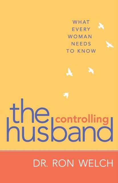 The Controlling Husband – What Every Woman Needs to Know