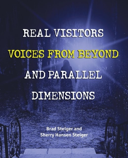 Real Visitors, Voices From Beyond, And Parallel Dimensions