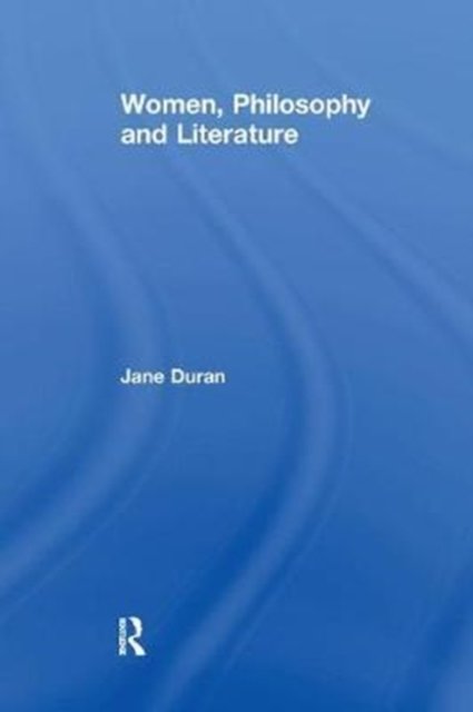 Women, Philosophy and Literature