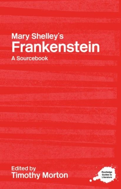A Routledge Literary Sourcebook on Mary Shelley''s Frankenstein