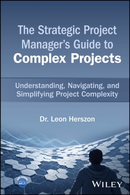 The Strategic Project Manager's Guide to Complex P rojects: A Comprehensive Guide to Navigating the V UCA World