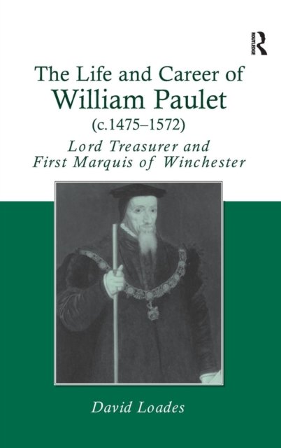 The Life and Career of William Paulet (c.1475–1572)