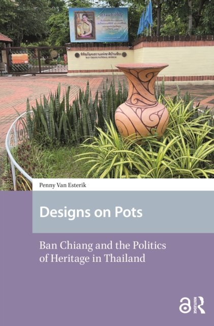 Designs on Pots – Ban Chiang and the Politics of Heritage in Thailand