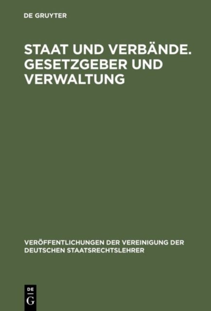 Staat und Verbande. Gesetzgeber und Verwaltung