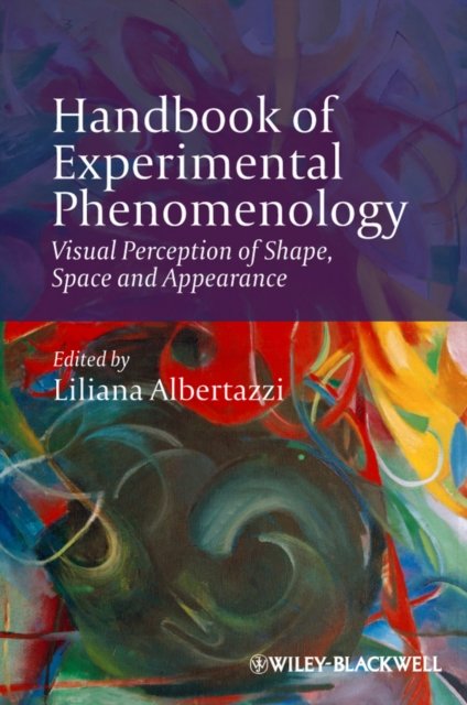 Handbook of Experimental Phenomenology – Visual Perception of Shape, Space and Appearance
