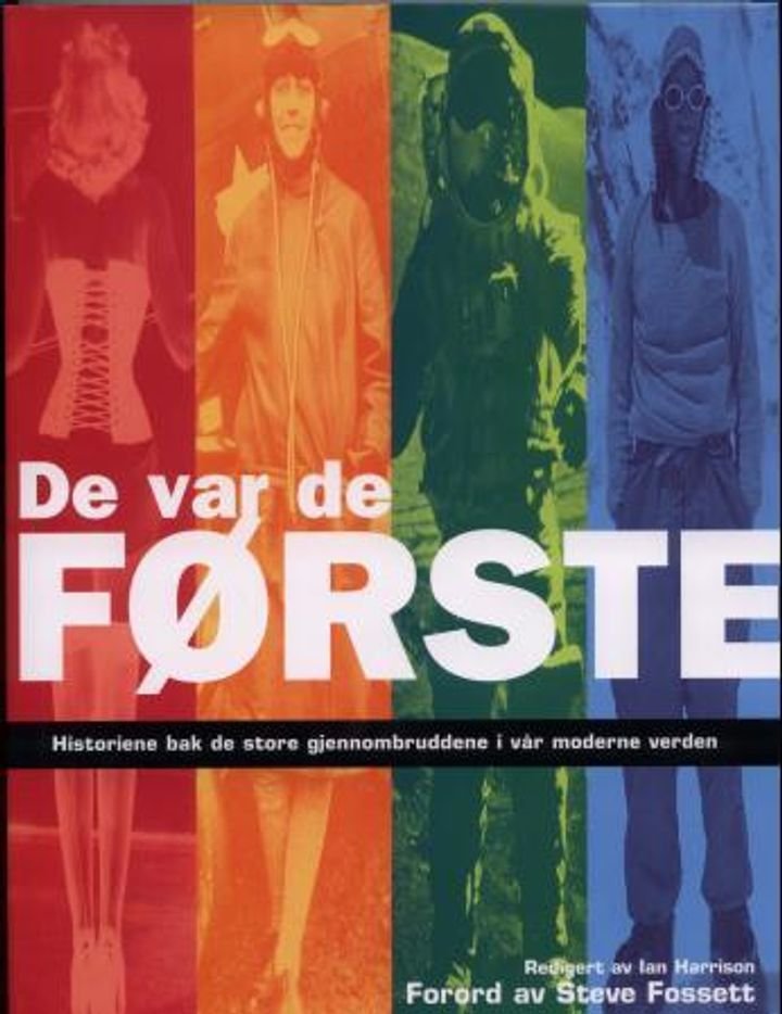 De var de første - historien bak de store gjennombruddene i vår moderne verden.