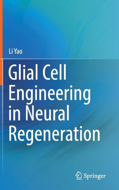 Glial Cell Engineering in Neural Regeneration