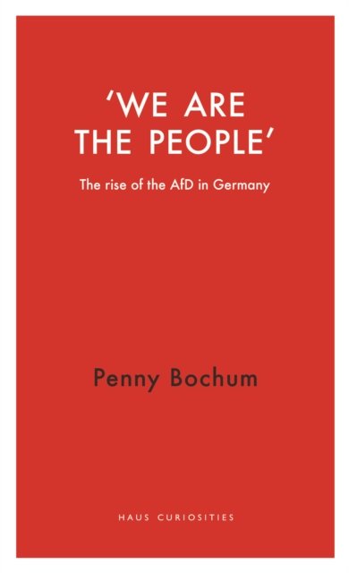 We are the People – The Rise of the AfD in Germany