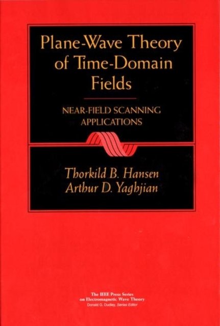 Plane–Wave Theory of Time–Domain Fields – Near– Field Scanning Applications
