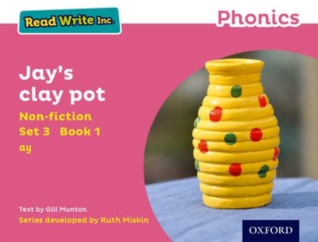 Read Write Inc. Phonics: Jay''s Clay Pot (Pink Set 3 Non-fiction 1)