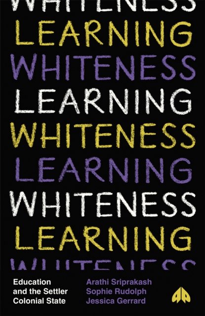 Learning Whiteness – Education and the Settler Colonial State