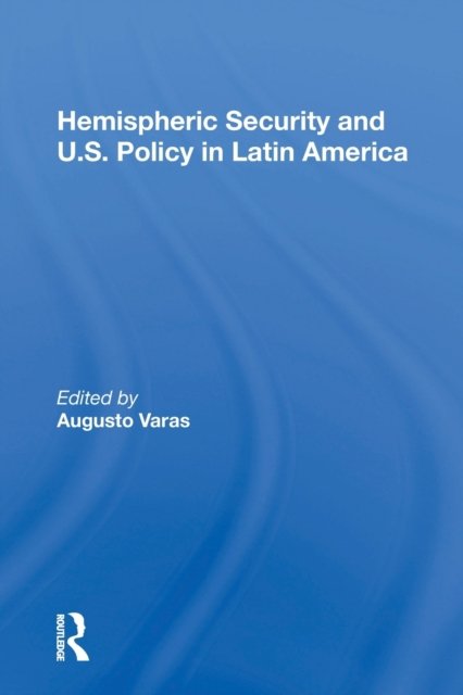 Hemispheric Security And U.s. Policy In Latin America