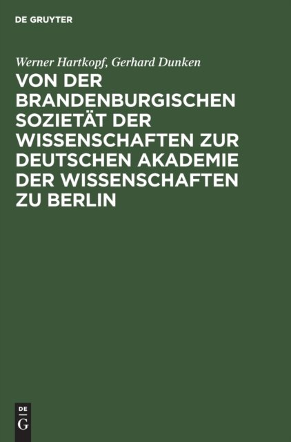 Von Der Brandenburgischen Sozietat Der Wissenschaften Zur Deutschen Akademie Der Wissenschaften Zu Berlin