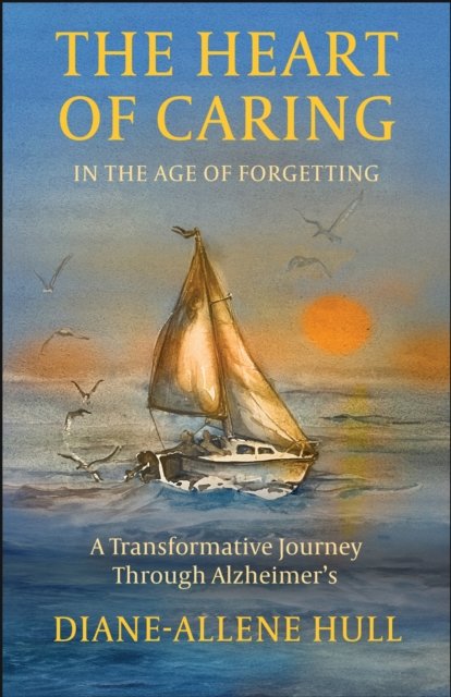 The Heart of Caring in the Age of Forgetting