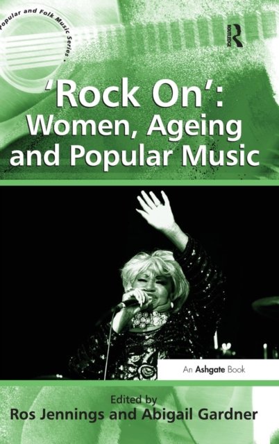 'Rock On': Women, Ageing and Popular Music