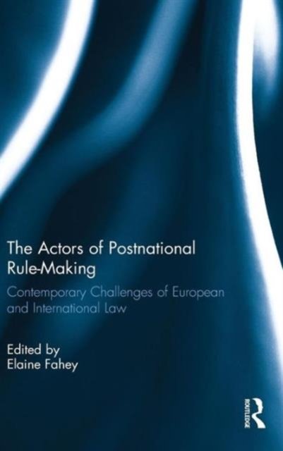 The Actors of Postnational Rule-Making